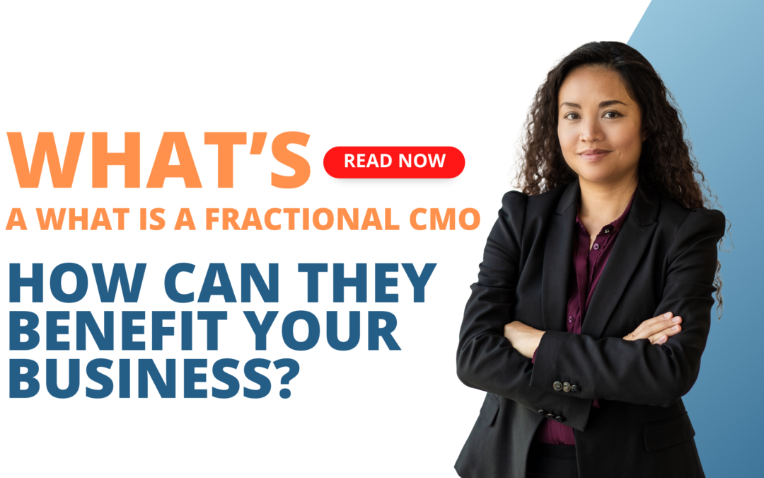 What Is A Fractional CMO and How Can They Benefit Your Business?