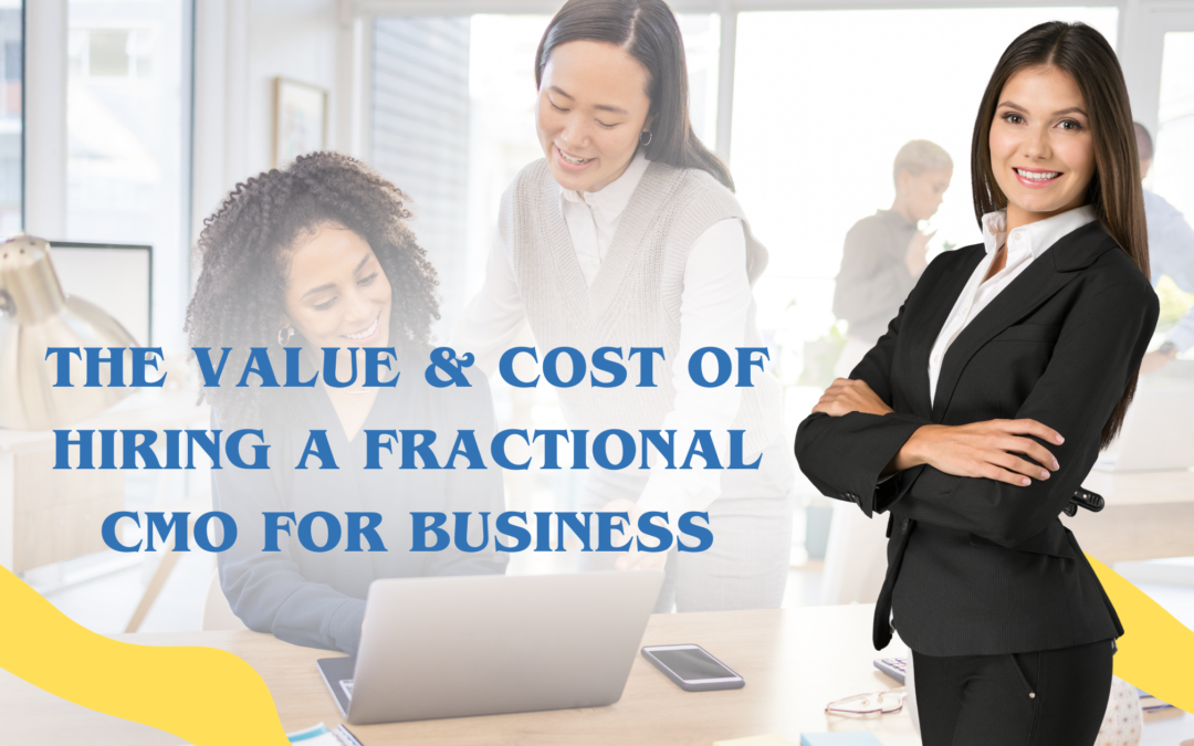 The Value and Cost of Hiring a Fractional CMO for Business
